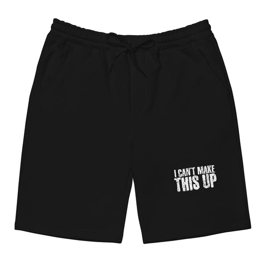 Men's fleece shorts- I Cant Make This Up