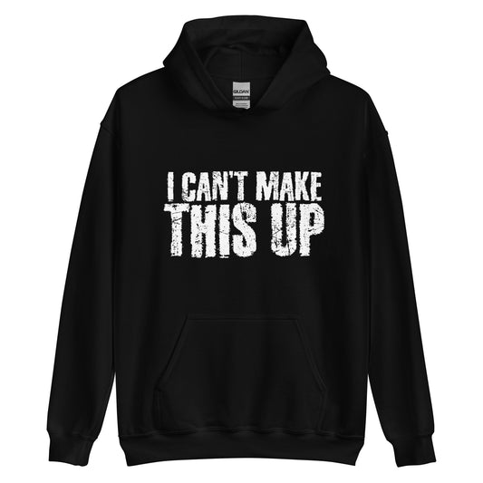 Various Colors Unisex Hoodie - I Cant Make This Up