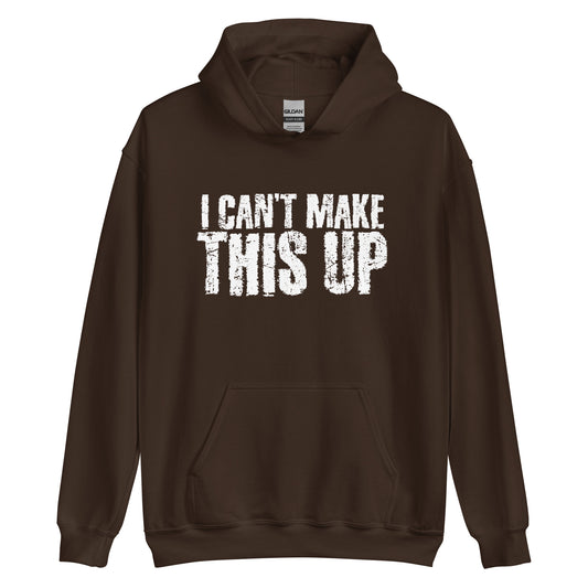 Chocolate Unisex Hoodie - I Cant Make This Up